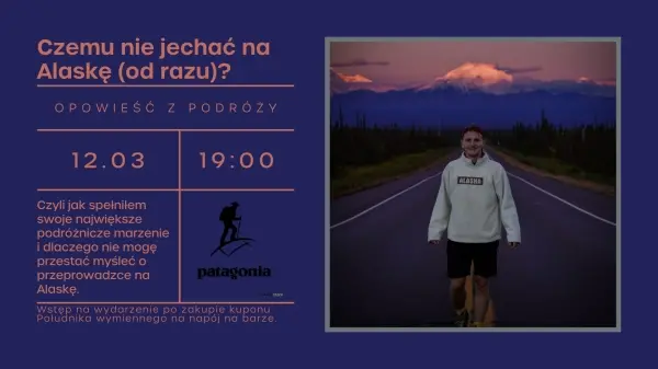 Czemu nie jechać na Alaskę (od razu)? POŁUDNIK x PATAGONIA CRAG STORE