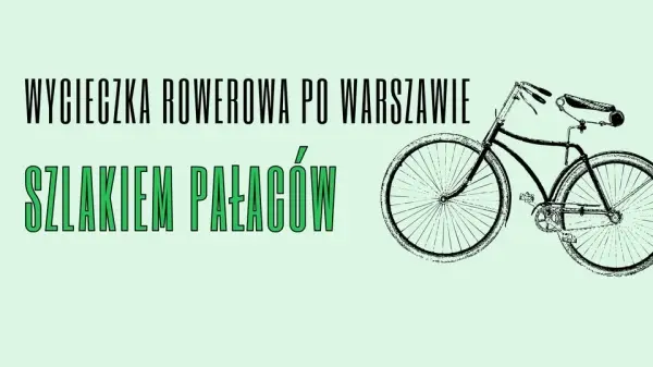 Rajd rowerowy po Warszawie "Szlakiem pałaców"
