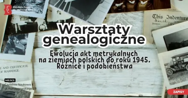 Warsztaty genealogiczne: Ewolucja akt metrykalnych na ziemiach polskich do roku 1945