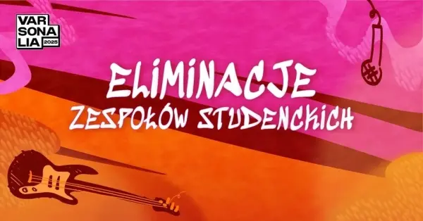 Eliminacje Zespołów Studenckich - Varsonalia 2025 | ELIMINATIONS OF STUDENT BANDS