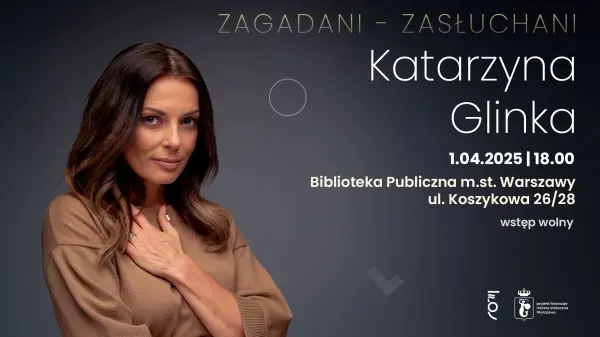 ZAGADANI-ZASŁUCHANI: Katarzyna Glinka na Koszykowej
