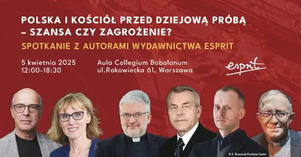 Polska i Kościół przed dziejową próbą - Spotkanie z autorami Wydawnictwa Esprit