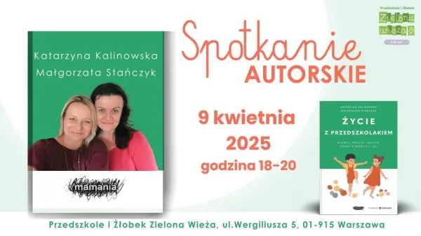 "Życie z przedszkolakiem" - Spotkanie Autorskie z Katarzyną Kalinowską i Małgorzatą Stańczyk 