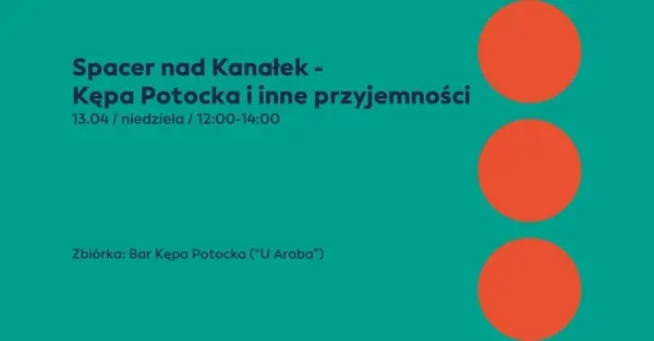 Spacer nad Kanałek - Kępa Potocka i inne przyjemności