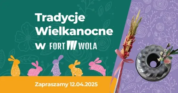 Tradycje Wielkanocne w FORT WOLA