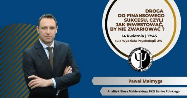 Droga do finansowego sukcesu, czyli jak inwestować, by nie zwariować? – spotkanie z Pawłem Małmygą