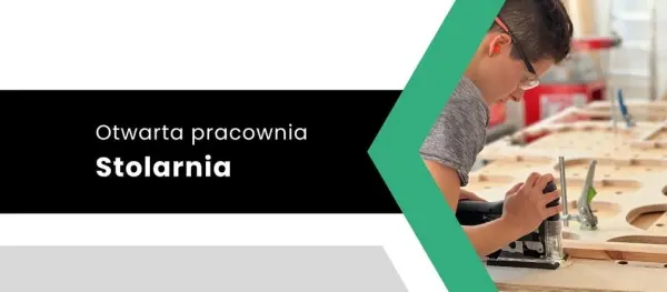 Otwarta pracownia: Stolarnia