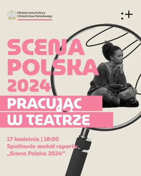 Scena Polska 2024 | Pracując w Teatrze