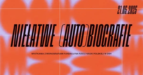 NIEŁATWE (AUTO)BIOGRAFIE | cykl: NAUKA OBJAŚNIA ŚWIAT. SPOTKANIA Z MONOGRAFIAMI FNP
