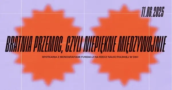 Bratnia przemoc, czyli niepiękne międzywojnie | NAUKA OBJAŚNIA ŚWIAT. SPOTKANIA Z MONOGRAFIAMI FNP