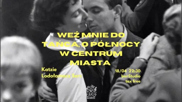 Weź mnie do tańca. O północy w centrum miasta | Katzie & Lodołamacz Serc x barStudio