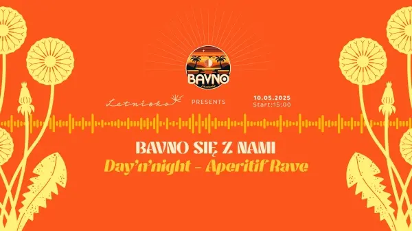 BAVNO SIĘ Z NAMI - Day’n’night Aperitif Rave