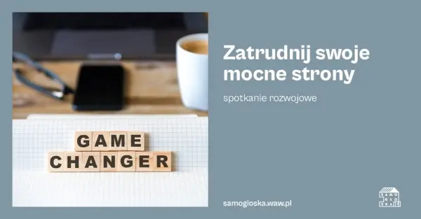 Zatrudnij swoje mocne strony - spotkanie rozwojowe