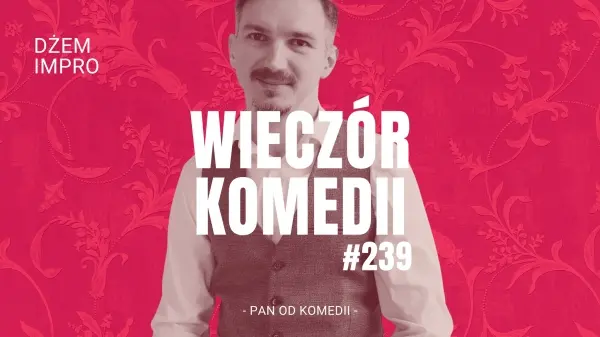 Wieczór komedii #239 || Dżem Impro