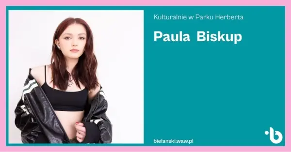 Kulturalnie w Parku Herberta | Paula Biskup