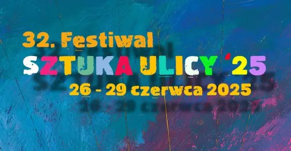 32. edycja Festiwalu Sztuka Ulicy