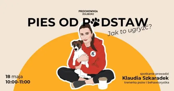 PIES OD PODSTAW - spotkania z trenerką psów i behawiorystką