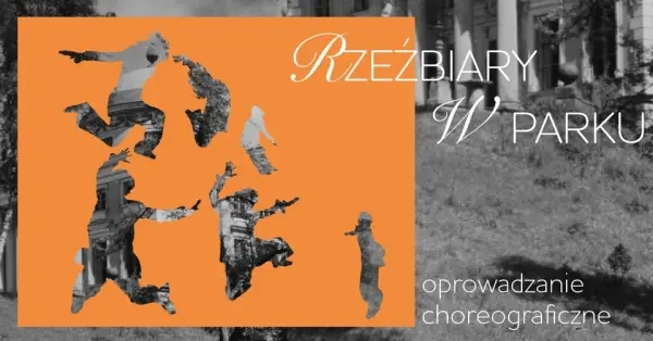Oprowadzanie choreograficzne — Rzeźbiary w Parku