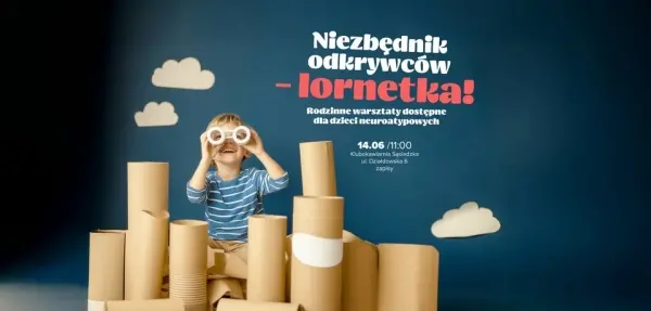Niezbędnik odkrywców – lornetka! Rodzinne warsztaty dostępne dla dzieci neuroatypowych