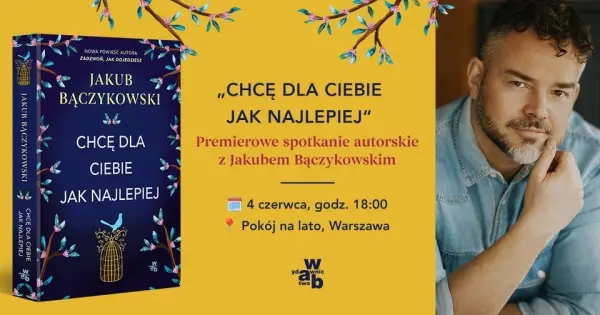 Spotkanie z Jakubem Bączykowskim | Premiera książki "Chcę dla ciebie jak najlepiej"