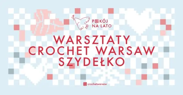 Warsztaty w Pokoju na lato | Szydełkowanie z Crochet Warsaw [godz. 11:00 i 15:00]