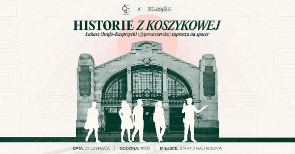 Historie z Koszykowej vol. 2 | PoWarszawsku x Hala Koszyki