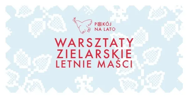 Warsztaty zielarskie - letnie maści [godz. 11:00 i 14:00]