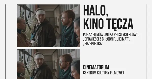 HALO, KINO TĘCZA | Pokaz filmów „Kilka prostych słów”, „Opowieści z chłodni”, „Heimat”, „Przepustka”