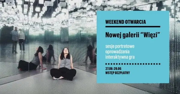 Weekend otwarcia najnowszej galerii "Więzi"