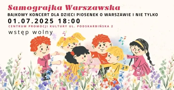 Bajkowy Koncert dla dzieci piosenek o Warszawie i nie tylko