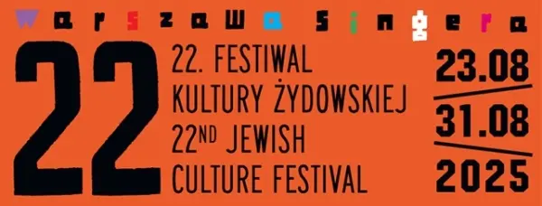 22. FESTIWAL KULTURY ŻYDOWSKIEJ WARSZAWA SINGERA 2025