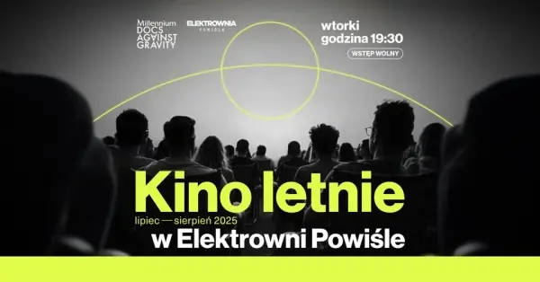 DOKUMENTALNE KINO LETNIE W ELEKTROWNI POWIŚLE