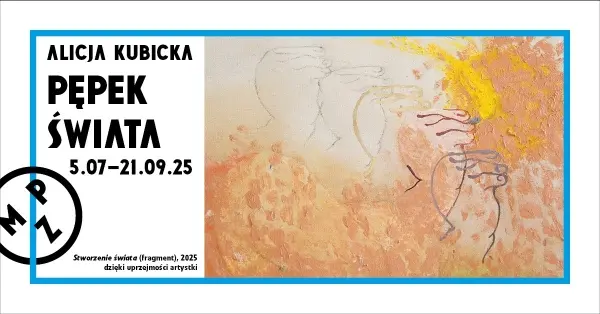 Alicja Kubicka. Pępek świata | wystawa