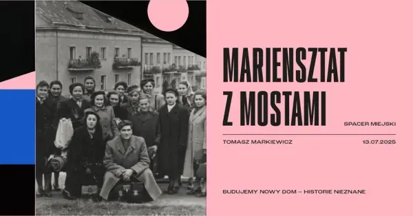 MARIENSZTAT Z MOSTAMI | spacer miejski | BUDUJEMY NOWY DOM – HISTORIE NIEZNANE