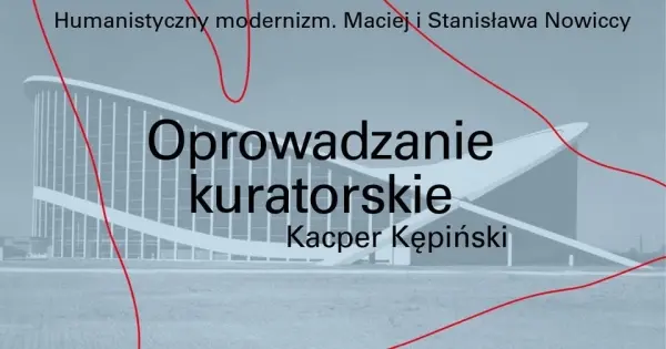 Humanistyczny modernizm. Maciej i Stanisława Nowiccy | finisażowe oprowadzanie kuratorskie