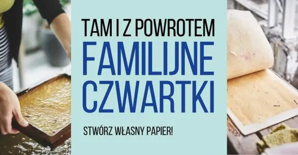 STWÓRZ WŁASNY PAPIER! | Tam i z powrotem. Familijne czwartki