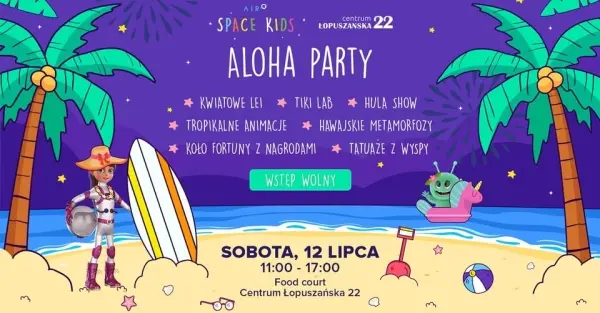 ALOHA PARTY w Centrum Łopuszańska 22
