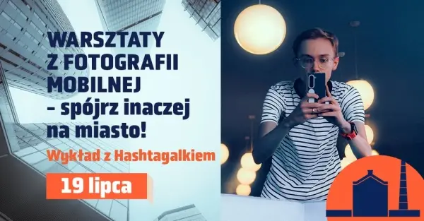 Warsztaty z fotografii mobilnej w Koneserze! Wykład z Hashtagalkiem 