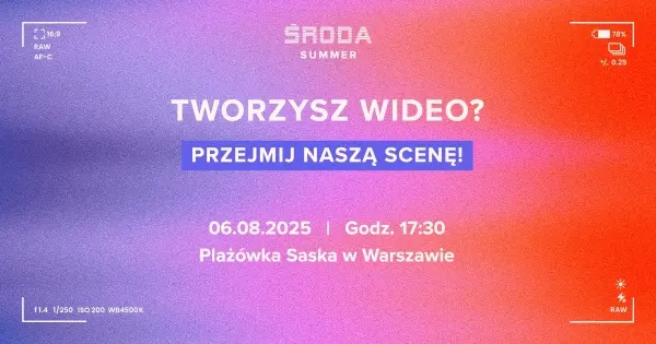 ŚRODA Summer 2025 – Tworzysz wideo? Przejmij naszą scenę już 6 sierpnia