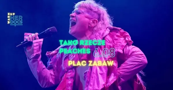 PLAC FILMOWY x HER DOCS: "TAKO RZECZE PEACHES"