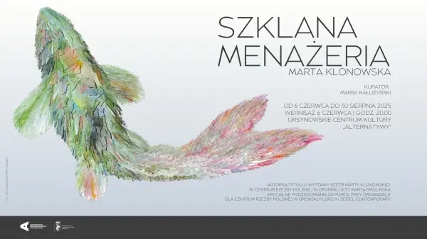 „Szklana menażeria” | wystawa rzeźb Marty Klonowskiej