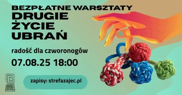„Drugie życie ubrań – radość dla czworonogów” - bezpłatne warsztaty