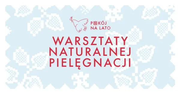 Warsztaty w Pokoju na lato | Naturalna pielęgnacja [godz. 11:00 lub 14:30]