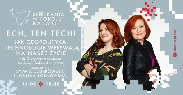 Ech, ten tech! Geopolityka i technologia a nasze życie | Sylwia Czubkowska i Joanna Sosnowska