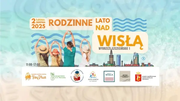 Piknik RODZINNE LATO NAD WISŁĄ 2025