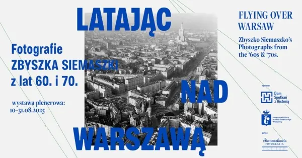 Latając nad Warszawą. Fotografie Zbyszka Siemaszki z lat 60. i 70. | wystawa plenerowa 