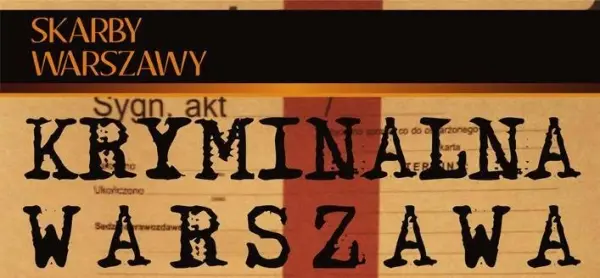 Kryminalna Warszawa - szemrany spacer z przewodnikiem