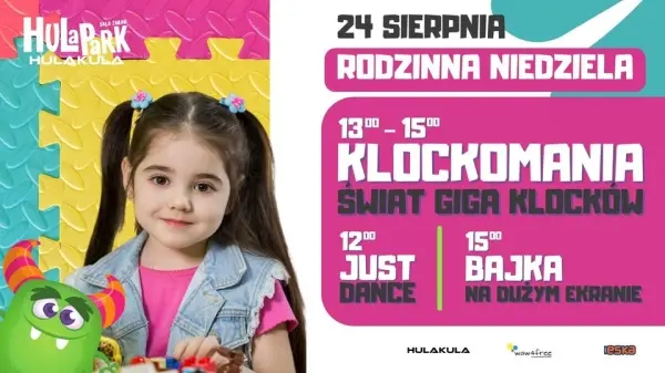 RODZINNA NIEDZIELA W HULAKULA I KLOCKOMANIA