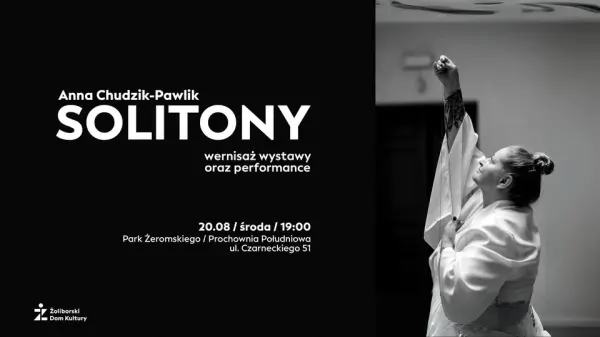 Anna Chudzik-Pawlik / SOLITONY / wernisaż oraz performance