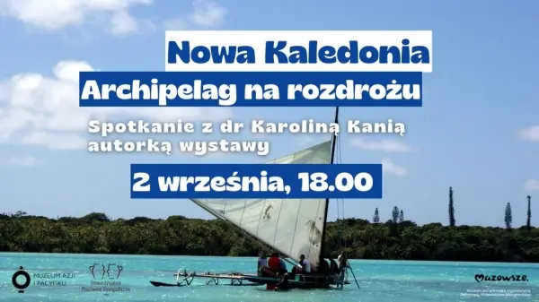 Nowa Kaledonia – Archipelag na rozdrożu. Spotkanie z autorką wystawy